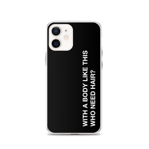 iPhone 12 With a body like this, who need hair (Funny) iPhone Case by Design Express