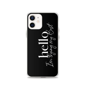 iPhone 12 Hello, I'm trying the best (motivation) iPhone Case by Design Express