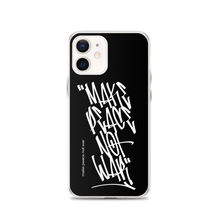 iPhone 12 Make Peace Not War Vertical Graffiti (motivation) iPhone Case by Design Express