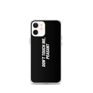 iPhone 12 mini Don't Touch Me, Peasant Funny iPhone Case by Design Express