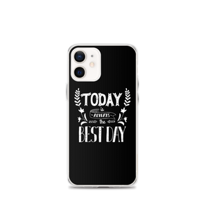 iPhone 12 mini Today is always the best day iPhone Case by Design Express