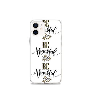 iPhone 12 mini Be Thankful iPhone Case by Design Express