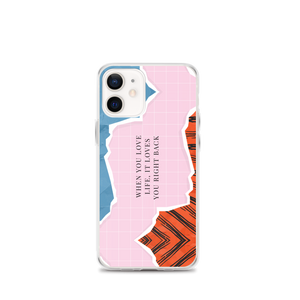 iPhone 12 mini When you love life, it loves you right back iPhone Case by Design Express