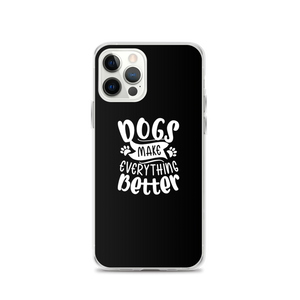 iPhone 12 Pro Dogs Make Everything Better (Dog lover) Funny iPhone Case by Design Express