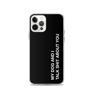 iPhone 12 Pro My dog and I talk shit about you (Funny) iPhone Case by Design Express