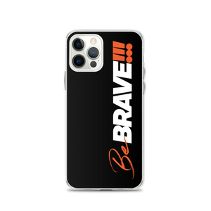 iPhone 12 Pro Be Brave (Motivation) iPhone Case by Design Express