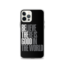 iPhone 12 Pro Believe There is Good in the World (motivation) iPhone Case by Design Express