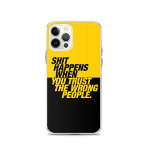 iPhone 12 Pro Shit happens when you trust the wrong people (Bold) iPhone Case by Design Express