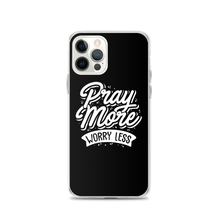 iPhone 12 Pro Pray More Worry Less iPhone Case by Design Express