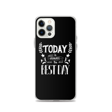 iPhone 12 Pro Today is always the best day iPhone Case by Design Express