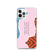 iPhone 12 Pro When you love life, it loves you right back iPhone Case by Design Express