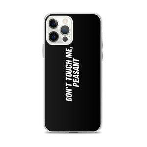 iPhone 12 Pro Max Don't Touch Me, Peasant Funny iPhone Case by Design Express