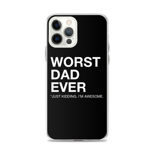 iPhone 12 Pro Max Worst Dad Ever (Funny) iPhone Case by Design Express