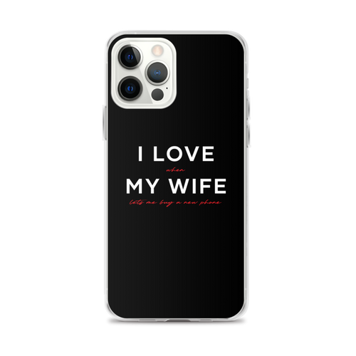 iPhone 12 Pro Max I Love My Wife (Funny) iPhone Case by Design Express