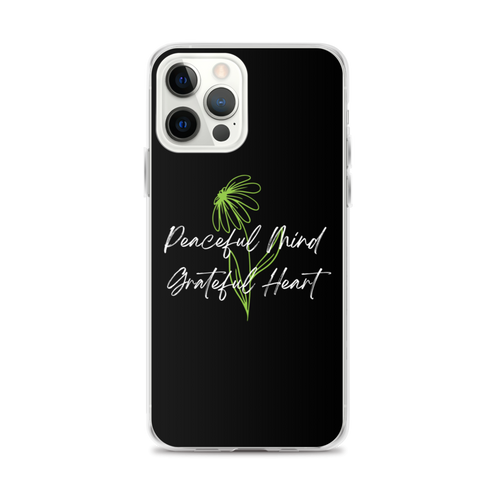 iPhone 12 Pro Max Peaceful Mind Grateful Heart iPhone Case by Design Express