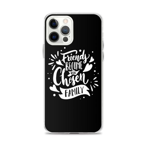 iPhone 12 Pro Max Friend become our chosen Family iPhone Case by Design Express