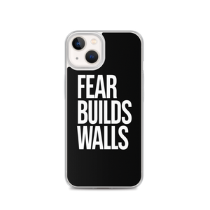 iPhone 13 Fear Builds Walls (motivation) iPhone Case by Design Express