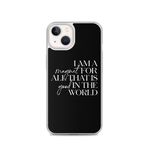 iPhone 13 I'm a magnet for all that is good in the world (motivation) iPhone Case by Design Express