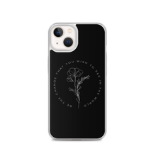 iPhone 13 Be the change that you wish to see in the world iPhone Case by Design Express