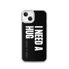 iPhone 13 I need a huge amount of money (Funny) iPhone Case by Design Express