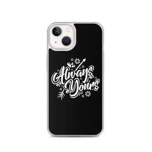 iPhone 13 Always Yours iPhone Case by Design Express