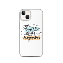 iPhone 13 Your limitation it's only your imagination iPhone Case by Design Express