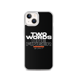 iPhone 13 Two Words One Finger iPhone Case by Design Express