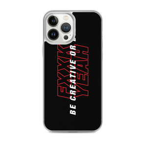 iPhone 13 Pro Max Be Creative or Die iPhone Case by Design Express