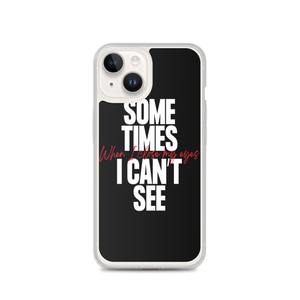 iPhone 14 Sometimes I can't See iPhone Case by Design Express