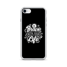 iPhone 7/8 Be Brave With Your Life iPhone Case by Design Express