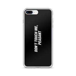 iPhone 7 Plus/8 Plus Don't Touch Me, Peasant Funny iPhone Case by Design Express