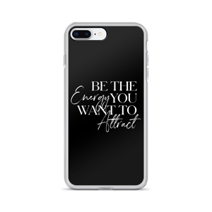 iPhone 7 Plus/8 Plus Be the energy you want to attract (motivation) iPhone Case by Design Express