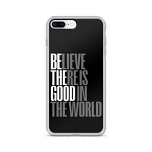 iPhone 7 Plus/8 Plus Believe There is Good in the World (motivation) iPhone Case by Design Express