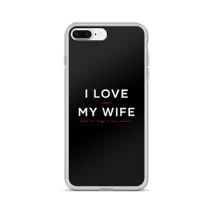 iPhone 7 Plus/8 Plus I Love My Wife (Funny) iPhone Case by Design Express