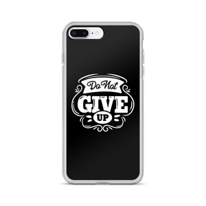 iPhone 7 Plus/8 Plus Do Not Give Up iPhone Case by Design Express