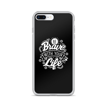 iPhone 7 Plus/8 Plus Be Brave With Your Life iPhone Case by Design Express