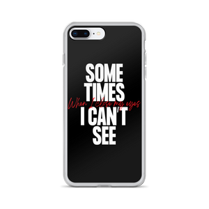 iPhone 7 Plus/8 Plus Sometimes I can't See iPhone Case by Design Express