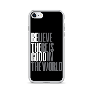 iPhone SE Believe There is Good in the World (motivation) iPhone Case by Design Express