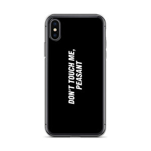 iPhone X/XS Don't Touch Me, Peasant Funny iPhone Case by Design Express