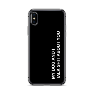 iPhone X/XS My dog and I talk shit about you (Funny) iPhone Case by Design Express