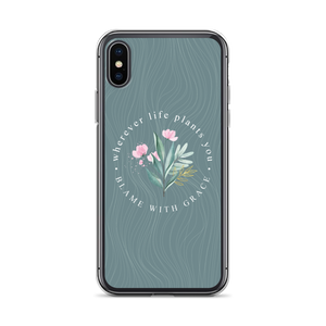 iPhone X/XS Wherever life plants you, blame with grace iPhone Case by Design Express