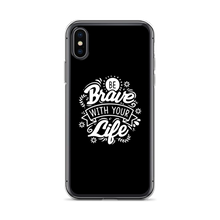 iPhone X/XS Be Brave With Your Life iPhone Case by Design Express