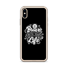 Be Brave With Your Life iPhone Case by Design Express