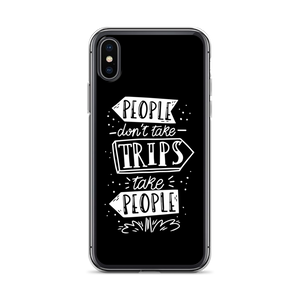 iPhone X/XS People don't take trips, trips take people iPhone Case by Design Express