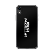 iPhone XR Don't Touch Me, Peasant Funny iPhone Case by Design Express