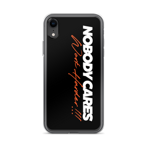 iPhone XR Nobody Cares, Work Harder (Motivation) iPhone Case by Design Express