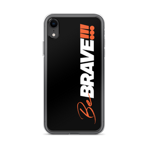 iPhone XR Be Brave (Motivation) iPhone Case by Design Express