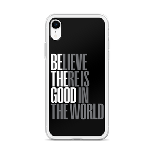 Believe There is Good in the World (motivation) iPhone Case by Design Express