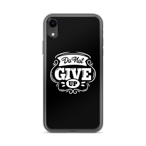 iPhone XR Do Not Give Up iPhone Case by Design Express