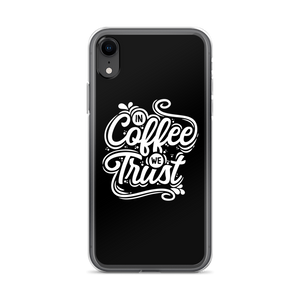 iPhone XR In Coffee We Trust iPhone Case by Design Express